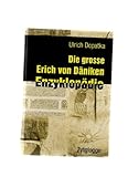 Die grosse Erich von Däniken Enzyklopädie: Die phantastische Perspektive der Menschheit - Ulrich Dopatka 