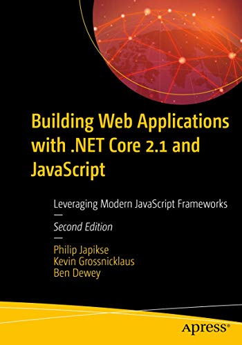 Building Web Applications with .NET Core 2.1 and JavaScript: Leveraging Modern JavaScript Frameworks view 2