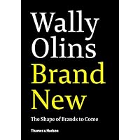 Wally Olins. Brand New.: The Shape of Brands to Come