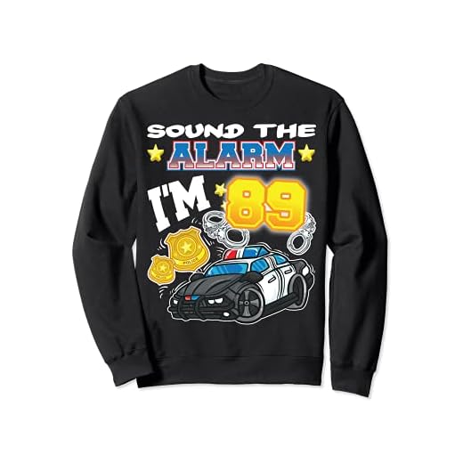 Sound The Alarm I'm 89 Police Police 89 Fiesta de Cumpleaños 89 Sudadera