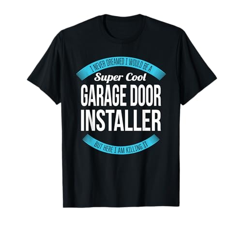 Garage Door Installer Tshirt Funny Gift T-Shirt