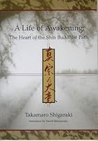 A Life of Awakening: The Heart of the Shin Buddhist Path 4831889547 Book Cover