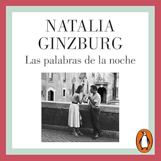 Las palabras de la noche [Voices in the Evening] Audiolibro Por Natalia Ginzburg, Andr&eacute;s Trapiello - translator, Patri