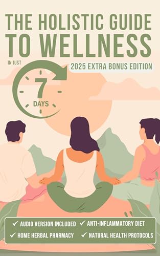 The Holistic Guide To Wellness Book : Your 7-Day Roadmap to Relieve Stress, Boost Energy, and Build Healthy Habit - Discover Natural Solutions That Pharmaceutical Companies Don’t Want You To Know