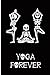 Yoga Geschenk lustig: Notizbuch A5 liniert mit lustigem Yogamotiv und Spruch YOGA FOREVER Idee f&uuml;r Yogis Yogalehrerin und Yogaliebhaber zum Geburtstag Notizen Buch f&uuml;r Yogalehrer f&uuml;r Yogaunterricht