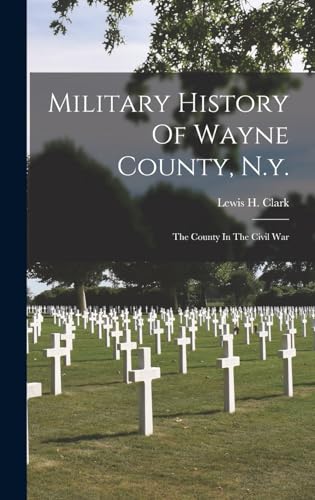Military History Of Wayne County, N.y.: The County In The Civil War
