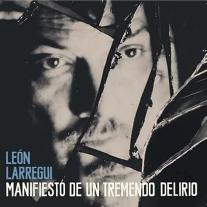 Manifiesto De Un Tremendo Delirio por Leon Larregui, capa do álbum