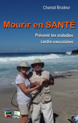 Mourir en SANTÉ: Prévenir les maladies cardio-vasculaires Mourir en SANTÉ: Prévenir les maladies cardio-vasculaires