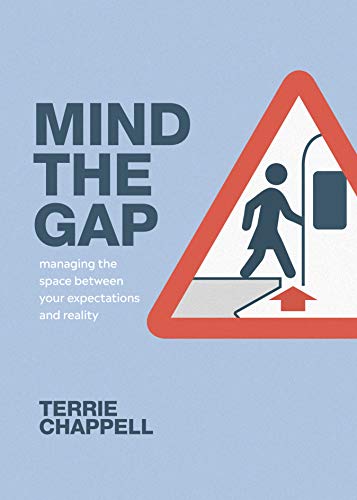 Mind the Gap: Managing the Space between Your Expectations and Reality