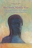 Red Book, Middle Way: How Jung Parallels the Buddha's Method for Human Integration