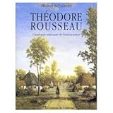 Th&Atilde;&copy;odore Rousseau: 1812-1867: Catalogue Raisonne de L'Oeuvre Peint