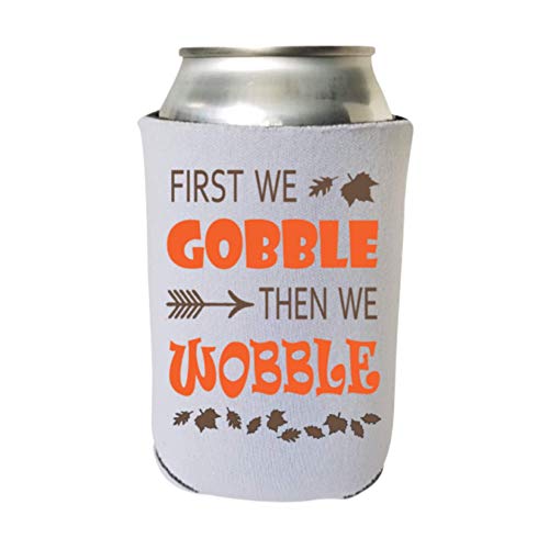 Funny Thanksgiving Can Cooler - First We Gobble Then We Wobble - Thanksgiving Party Coolie Turkey Alcohol Holder #TOP17