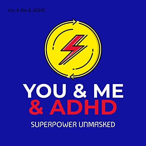 You & Me & ADHD Episode 3: Podcaster? I hardly know her!