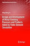  Design and Development of Metal-Forming Processes and Products Aided by Finite Element Simulation