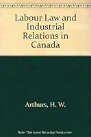 Labour Law and Industrial Relations in Canada 040991620X Book Cover
