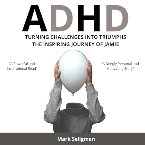 ADHD: Turning Challenges into Triumphs by Mark Seligman episode artwork