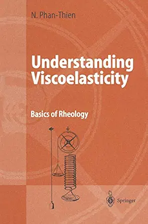 Understanding Viscoelasticity: Basics of Rheology 1st ed. 2002. Corr. 2nd printing 2008 Edition Understanding Viscoelasticity: Basics of Rheology 1st ed. 2002. Corr. 2nd printing 2008 Edition book cover