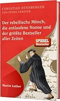 Der rebellische Mönch, die entlaufene Nonne und der größte Bestseller aller Zeiten, Martin Luther 3522304195 Book Cover