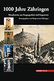 1000 Jahre Zähringen: Mosaiksteine aus Vergangenheit und Gegenwart