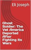 Ghost Soldier: The Vet America Deported After Fighting Its Wars
