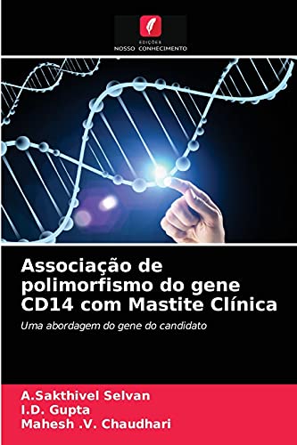 Associação de polimorfismo do gene CD14 com Mastite Clínica: Uma abordagem do gene do candidato (Portuguese Edition)