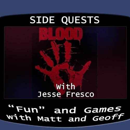 Side Quests Episode 432: Blood with Jesse Fresco