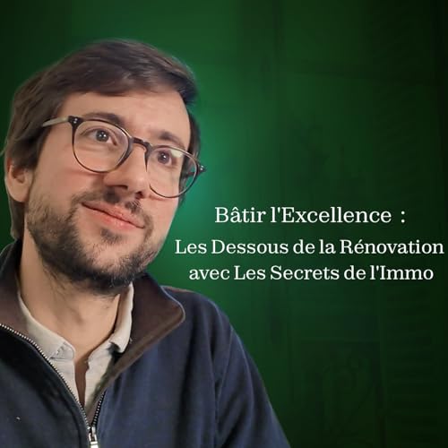 🏡 B&acirc;tir l'Excellence : Les Dessous de la R&eacute;novation avec Les Secrets de l'Immo