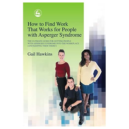 How to Find Work that Works for People with Asperger Syndrome: The Ultimate Guide for Getting People with Asperger Syndrome into the Workplace (And Keeping Them There)
