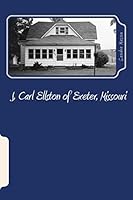 J. Carl Ellston of Exeter, Missouri 0692375325 Book Cover