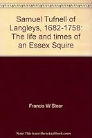 Samuel Tufnell of Langleys, 1682-1758;: The life and times of an Essex Squire B0007IX44O Book Cover