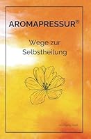 Aromapressur: Wege zur Selbstheilung (German Edition) 398269700X Book Cover