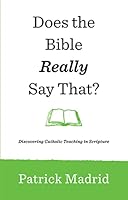 Does the Bible Really Say That? Discovering Catholic Teaching in Scripture 1635823773 Book Cover