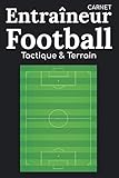  Carnet Entraîneur Football Tactique & Terrain: Journal de Bord du Coach pour Séances d\'Entraînement & Matchs/Cahier Matériel Coaching & Accessoires ... de Foot,Tableau Classeur de Notes