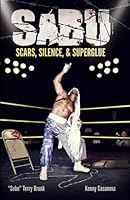 Sabu: Scars, Silence, & Superglue 1795781963 Book Cover