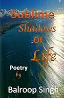 Sublime Shadows Of Life B08DBVZXPZ Book Cover