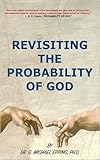 Revisiting The Probability Of God: The Integration of Science, Philosophy, Theology, And The Religious Community (English Edition)
