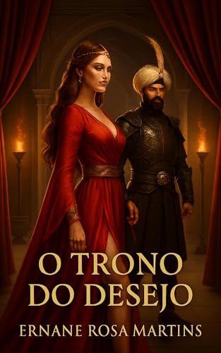 Suleiman e Hürrem: O Sultão Magnífico e sua Paixão Proibida. Volume 1 – O Trono do Desejo: A chegada de Hürrem ao harém e os primeiros passos no perigoso jogo de sedução e poder.