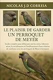 LE PLAISIR DE GARDER UN PERROQUET DE MEYER: Guide complet pour débutants sur les soins, l'alimentation, la socialisation et l'établissement d'une ... avec les perroquets de Meyer à la maison