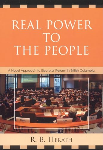 Real Power to the People: A Novel Approach to Electoral Reform in British Columbia