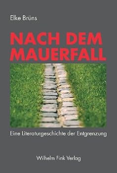Hardcover Nach Dem Mauerfall: Eine Literaturgeschichte Der Entgrenzung [German] Book