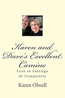 Karen and Dave's Excellent Camino: Leon to Santiago de Compostela 1505441714 Book Cover