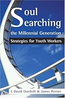 Soul Searching the Millennial Generation 2nd Edition: Strategies for Youth Workers 2895075166 Book Cover