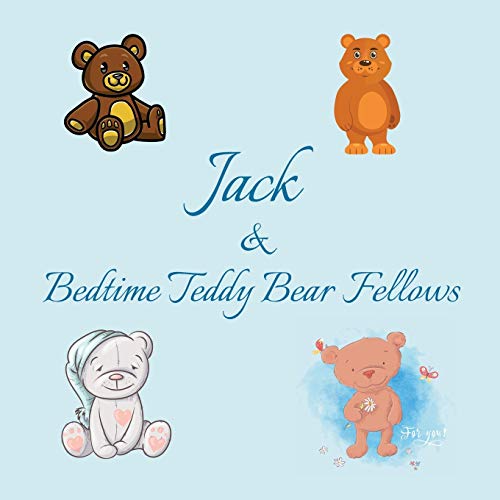 Jack & Bedtime Teddy Bear Fellows: Short Goodnight Story for Toddlers - 5 Minute Good Night Stories to Read - Personalized Baby Books with Your ... Books Ages 1-3 (Personalized Books for Kids) image 3
