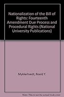 The Nationalization of the Bill of Rights: Fourteenth Amendment Due Process and Procedural Rights 0804693064 Book Cover
