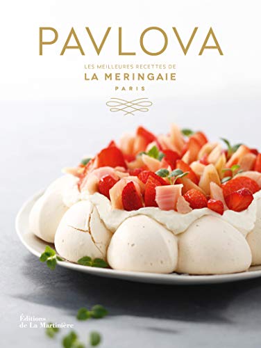 Télécharger Pavlova Les meilleures recettes de la Meringaie PDF
