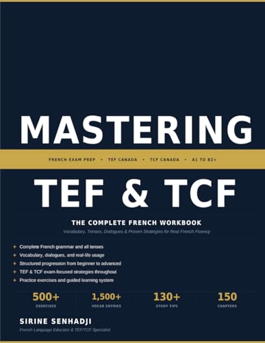 Mastering TEF & TCF: The Complete French Workbook (Beginner to Advanced): Vocabulary, Tenses, Dialogues & Proven Strategies for Real French Fluency cover