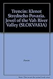  Trencin: Klenot Stredneho Povazia. Jewel of the Vah River Valley (SLOKVAKIA)