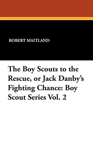 The Boy Scouts to the Rescue: or Jack Danby's Fighting Chance