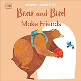DK Jonny Lamberts Bear and Bird Make Friends (The Bear and the Bird).