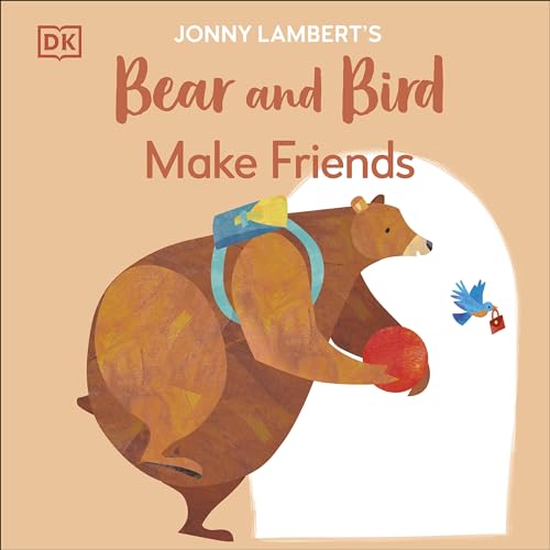 DK Jonny Lamberts Bear and Bird Make Friends (The Bear and the Bird).